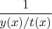 $\dfrac{1}{y(x)/t(x)}$