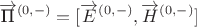 $$\overrightarrow{\text{П}}^{(0,-)}=[\overrightarrow{E}^{(0,-)},\overrightarrow{H}^{(0,-)}]$$