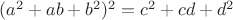 $(a^2+ab+b^2)^2=c^2+cd+d^2$
