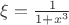 $\[\xi  = \frac{1}{{1 + {x^3}}}\]$