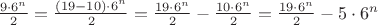 $ \frac {9\cdot 6^n}{2}= \frac {(19-10)\cdot 6^n}{2} = \frac {19\cdot 6^n}{2} - \frac {10\cdot 6^n}{2}= \frac {19\cdot 6^n}{2} - 5\cdot 6^n$