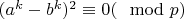 $(a^k-b^k)^{2}\equiv 0(\mod p)$