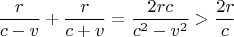 $$\frac{r}{c-v}+\frac{r}{c+v}=\frac{2rc}{c^2-v^2}>\frac{2r}{c}$$
