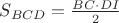 $S_{BCD} = \frac{BC \cdot DI}{2}$