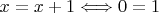 $x=x+1 \Longleftrightarrow 0=1$