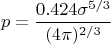 $$p=\frac{0.424{\sigma}^{5/3}}{(4\pi)^{2/3}}$$