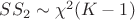 $SS_2\sim \chi^2(K-1)$