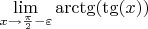 $\[\mathop {\lim }\limits_{x \to \frac{\pi }{2} - \varepsilon } {\mathop{\rm arctg}\nolimits} ({\mathop{\rm tg}\nolimits} (x))\]$