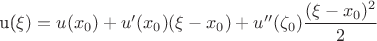 u(\xi)=u(x_0)+u'(x_0) (\xi-x_0) + u''(\zeta_0)\displaystyle\frac{ (\xi-x_0)^2}{2}