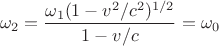 $$\omega_2=\frac{{\omega_1}(1 - v^2/c^2)^{1/2}}{1 - v/c} = \omega_0$$