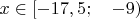 $x\in [-17,5;\quad-9)$