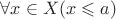 $\forall x\in X (x \leqslant a)$