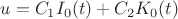 $u = C_1I_0(t)+ C_2K_0(t)$ $u = C_1I_0(t)+ C_2K_0(t)$