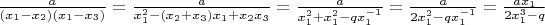 $\frac{a}{(x_1-x_2)(x_1-x_3)}=\frac{a}{x_1^2-(x_2+x_3)x_1+x_2x_3}=\frac{a}{x_1^2+x_1^2-qx_1^{-1}}=\frac{a}{2x_1^2-qx_1^{-1}}=\frac{ax_1}{2x_1^3-q}$