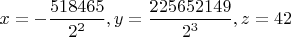 $x=-\dfrac{518465}{2^2},y=\dfrac{225652149}{2^3},z=42$