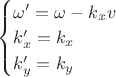 $\begin{cases} \omega'=\omega-k_x v \\ k_x'=k_x \\ k_y'=k_y \\ \end{cases}$