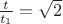 $ \frac{t}{t_1}=\sqrt{2} $