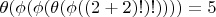 $\theta(\phi(\phi(\theta(\phi((2+2)!)!))))=5$
