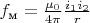 $f_\text{м} = \frac{\mu_0}{4 \pi}\frac{i_1i_2}{r}$