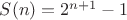 $S(n) = 2^{n+1} - 1$