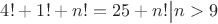 $4!+1!+n!=25+n!\big|n>9$