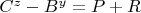 $C^z-B^y =P+R$