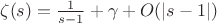 $\zeta (s)=\frac {1}{s-1}+\gamma+O(|s-1|)$