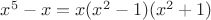 $x^5-x = x(x^2-1)(x^2+1)$