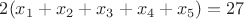 $2(x_1+x_2+x_3+x_4+x_5)=27$