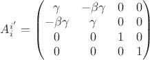 $A^{i'}_i=\begin{pmatrix}
\gamma & -\beta \gamma & 0  & 0\\
-\beta \gamma & \gamma  & 0  & 0\\
0 & 0 & 1 & 0\\
0 & 0 & 0 & 1 
\end{pmatrix}$