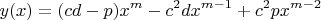 $$y(x)=(cd-p)x^m-c^{2}dx^{m-1}+c^{2}px^{m-2}$$