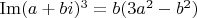 $\operatorname{Im} (a+bi)^3=b(3a^2-b^2)$
