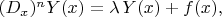 $(D_x)^n Y(x)= \lambda \, Y(x) +f(x),$