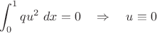 $$\int_0^1 qu^2\ dx=0 \quad \Rightarrow \quad u \equiv 0$$