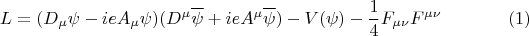 $$ L=(D_{\mu} \psi-i e A_{\mu} \psi) (D^{\mu} \overline{\psi}+i e A^{\mu} \overline{\psi}) - V(\psi)-\frac{1}{4} F_{\mu \nu} F^{\mu \nu}    \eqno{(1)} $$