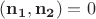$( \mathbf{n_1}, \mathbf{n_2})=0$