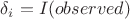 $\delta_i=I(observed)$