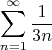 $$\sum_{n=1}^{\infty} \frac{1}{3n}