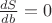 $\frac{dS}{db}=0$