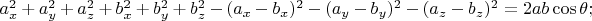 $a_x^2+a_y^2+a_z^2+b_x^2+b_y^2+b_z^2-(a_x-b_x)^2-(a_y-b_y)^2-(a_z-b_z)^2 = 2 a b \cos \theta;