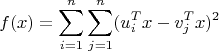 $$
f(x)=\sum\limits_{i=1}^{n}\sum\limits_{j=1}^{n} (u_i^Tx-v_j^Tx)^2
$$