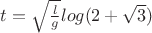 $t=\sqrt{\frac{l}{g}}log(2+\sqrt{3})$