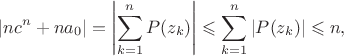 $$
|nc^n+na_0|=\left|\sum_{k=1}^n P(z_k)\right| \leqslant \sum_{k=1}^n |P(z_k)| \leqslant n,
$$