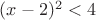 $(x-2)^2 < 4$