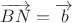 $\overrightarrow {BN} = \overrightarrow b $
