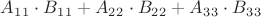 $A_1_1 \cdot B_1_1 + A_2_2 \cdot B_2_2 + A_3_3 \cdot B_3_3 $