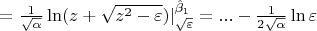 $=\frac 1 {\sqrt {\alpha}} \ln (z + \sqrt{z^2 - \varepsilon}) |_{\sqrt{\varepsilon}}^{\hat \beta_1}} = ... - \frac 1 {2\sqrt {\alpha}} \ln \varepsilon }$