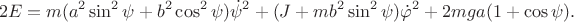 $$2E=m(a^2 \sin^2\psi+ b^2\cos^2\psi)\dot \psi^2 +(J+mb^2\sin^2\psi)\dot\varphi^2+ 2mga(1+\cos\psi).$$