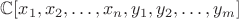 $\mathbb{C}[x_1,x_2,\ldots,x_n,y_1,y_2,\ldots,y_m]$