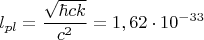 $$l_{pl}=\frac{\sqrt{\hbar ck}}{c^2}= 1,62\cdot 10^{-33}$$